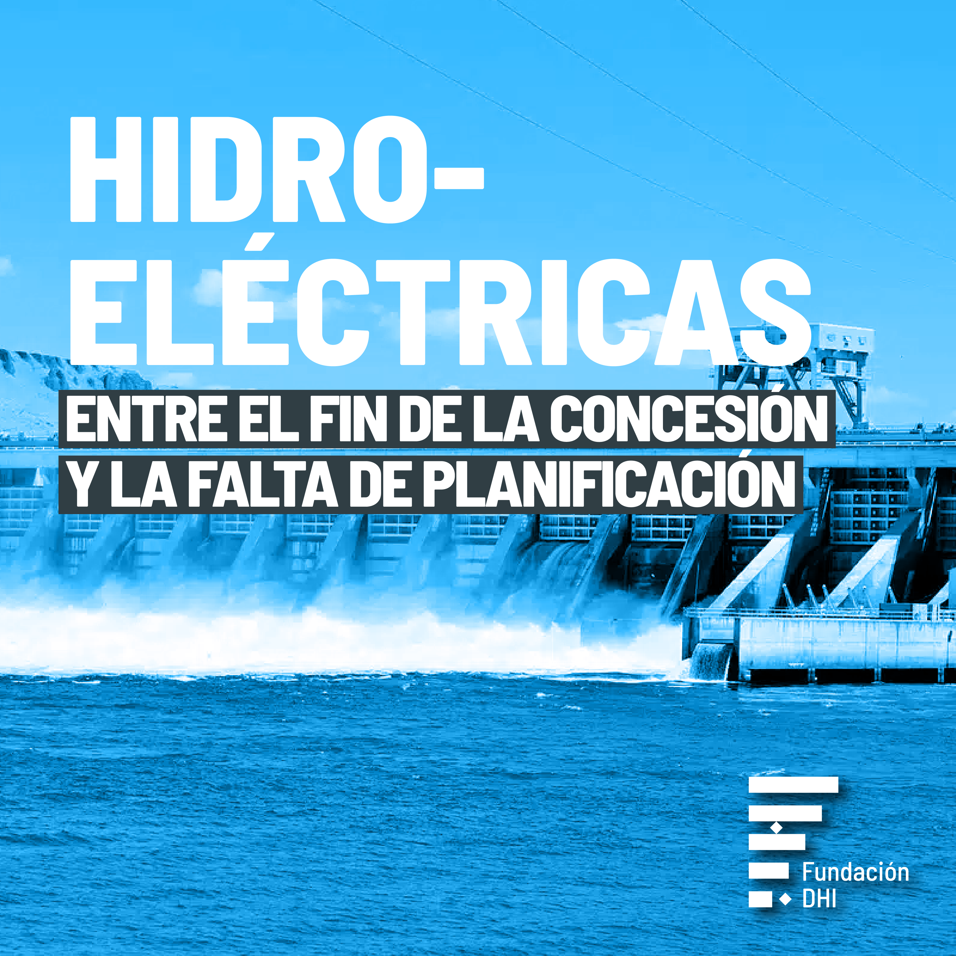 INFORME | HIDROELÉCTRICAS: entre el fin de la concesión y la falta de planificación